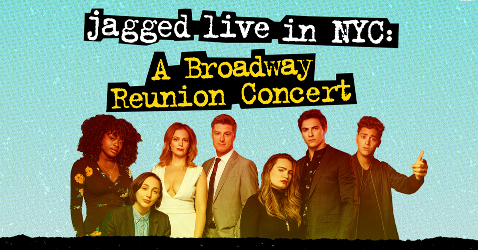 JAGGED LIVE IN NYC: A BROADWAY REUNION CONCERT