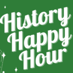 History Happy Hour