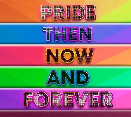 Pride: Then, Now & Forever