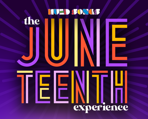 Hued Songs: The Juneteenth Experience