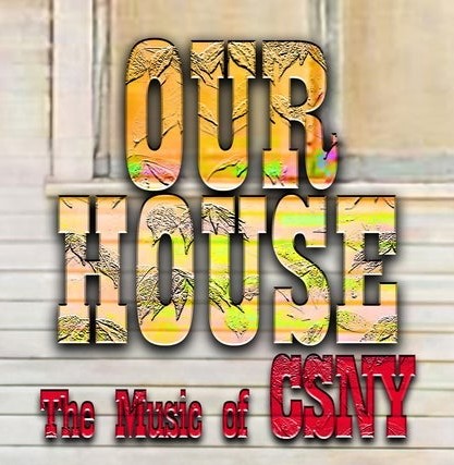 Our House: The Music of Crosby, Stills, Nash & Young