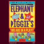 Elephant & Piggie's "We are in a Play!"